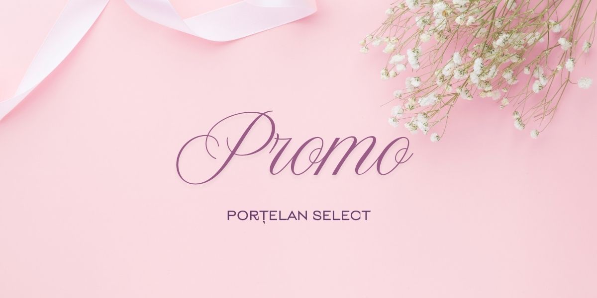 Promo !!!
Porțelan Select 